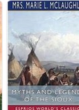 MYTHS AND LEGENDS OF THE SIOUX